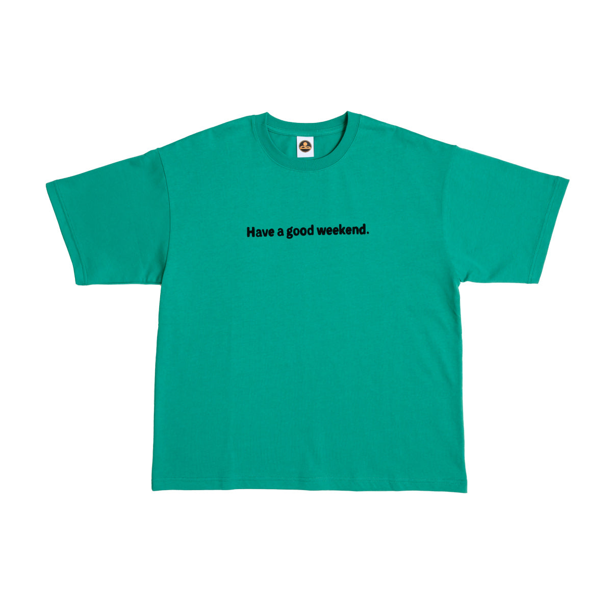 Have a good weekend T-shirt