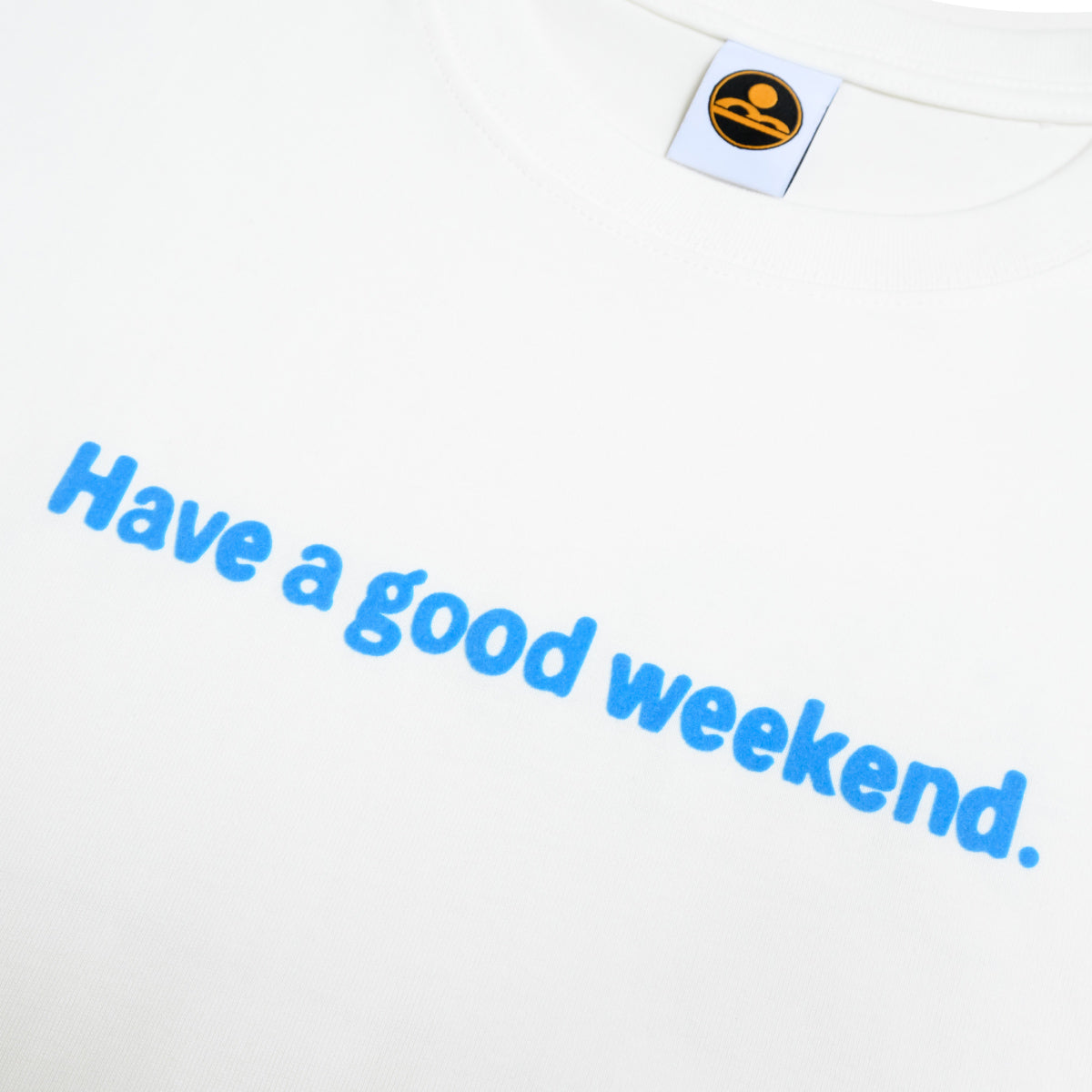 Have a good weekend T-shirt